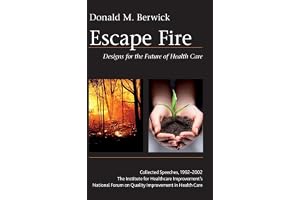 Escape Fire: Designs for the Future of Health Care