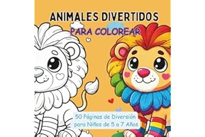 Animales divertidos para colorear: 50 Páginas de diversión y creatividad para niños de 5 a 7 Años