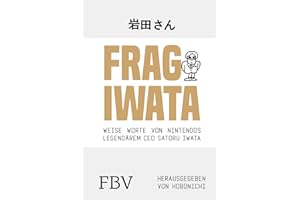 Frag Iwata: Weise Worte von Nintendos legendärem CEO Satoru Iwata
