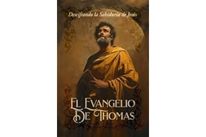 El Evangelio de Tomás: Descifrando la Sabiduría de Jesús