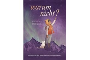 Warum nicht? - Eine Geschichte über das Entdecken unserer hell funkelnden Möglichkeiten: Das besondere Kinderbuch vom "Vielleicht" Bestseller-Duo