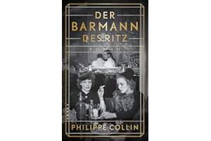 Der Barmann des Ritz: Roman | Zwischen Liebe, Angst und Widerstand | Ein jüdischer Barmann serviert Nazigrößen Cocktails im Luxushotel