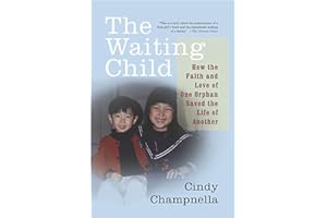 The Waiting Child: How the Faith and Love of One Orphan Saved the Life of Another