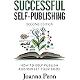 Successful Self-Publishing: How to self-publish and market your book in ebook and print: How to self-publish and market your 