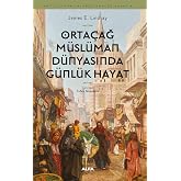 Orta&ccedil;ağ M&uuml;sl&uuml;man D&uuml;nyasında G&uuml;nl&uuml;k Hayat: Antik Uygarlıklarda G&uuml;nl&uuml;k Hayat - 5