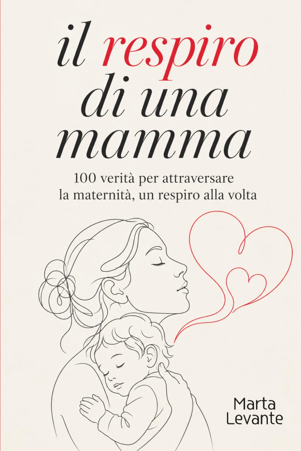 Il Respiro di Una Mamma: 100 Verità Per Attraversare La Maternità Un Respiro Alla Volta