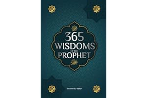 365 Wisdoms of the Prophet Muhammad: Authentic Texts from the Hadith and Sunnah on the Family, Health, Success and Spiritual Growth (Collection - Islamic Books) (Islamic books - Islam Way)