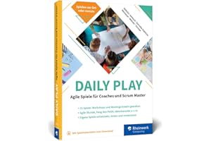 Daily Play: Agile Spiele für Coaches und Scrum Master. Über 20 Spiele für agiles Projektmanagement