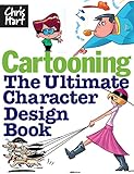 Cartooning: The Ultimate Character Design Book by Christopher Hart