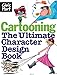 Cartooning: The Ultimate Character Design Book by Christopher Hart