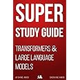 Super Study Guide: Transformers & Large Language Models