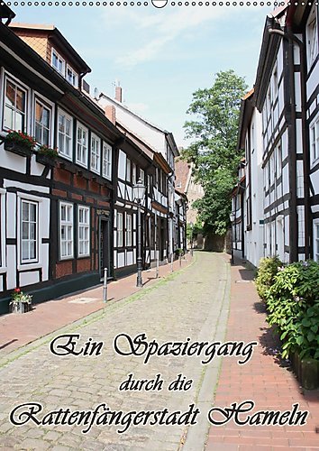 Ein Spaziergang durch die Rattenfängerstadt Hameln (Wandkalender 2017 DIN A2 hoch): Die Rattenfängerstadt im wunderschönen Weserbergland (Monatskalender, 14 Seiten ) (CALVENDO Orte)