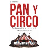 PAN Y CIRCO: Manipulaci&oacute;n a trav&eacute;s del entretenimiento (El Tragacionista)