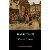 Hard Times: Complete &amp; Unabridged