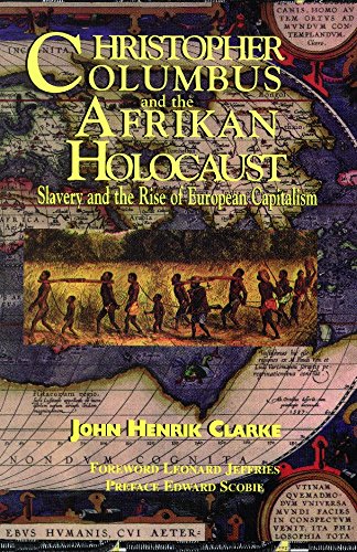 Christopher Columbus and the Afrikan Holocaust: Slavery and the Rise of European Capitalism (English Christopher Columbus and the Afrikan Holocaust: Slavery and the Rise of European Capitalism (English