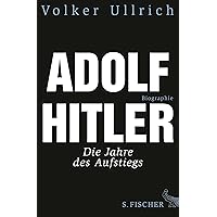 Adolf Hitler. Biographie, Bd. 1: Die Jahre des Aufstiegs 1889 - 1939