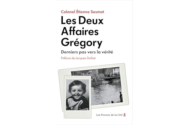 Les Deux Affaires Grégory. Derniers pas vers la vérité. Une enquête passionnante sur le mystère de la Vologne