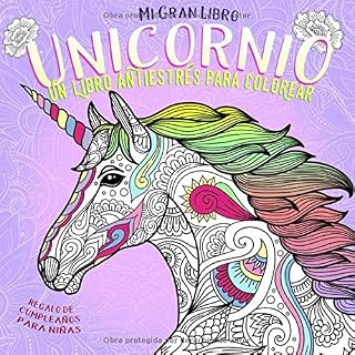 Mi Gran Libro Unicornio. Un libro antiestrés para colorear. Regalo de cumpleaños para niñas: Cosas de unicornios baratas. Es súper mono!