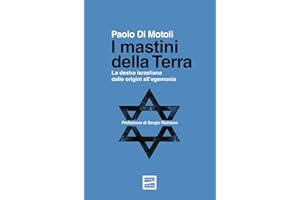 I mastini della Terra. La destra israeliana dalle origini all'egemonia