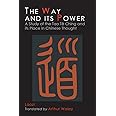 The Way and Its Power: Lao Tzu's Tao Te Ching and Its Place in Chinese Thought