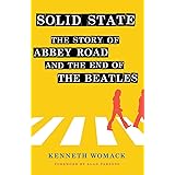 Solid State: The Story of "Abbey Road" and the End of the Beatles