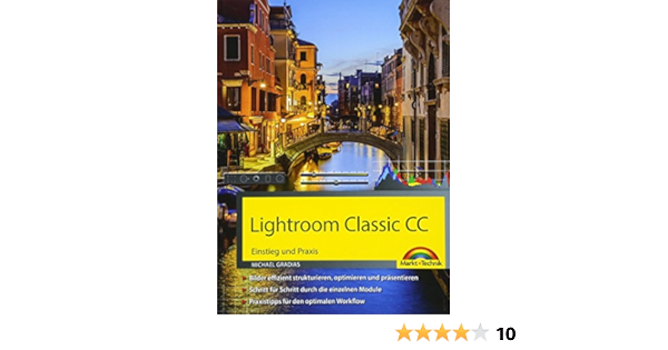 Lightroom Classic Cc Einstieg Und Praxis Praxistipps Fur Den Optimalen Workflow Amazon De Gradias Michael Bucher