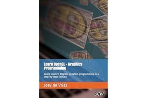 Learn OpenGL: Learn modern OpenGL graphics programming in a step-by-step fashion.