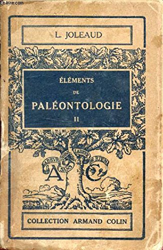 ELEMENTS DE PALEONTOLOGIE, TOME II, LA VIE AUX TEMPS TERTIAIRES ET QUATERNAIRES francais ELEMENTS DE PALEONTOLOGIE, TOME II, LA VIE AUX TEMPS TERTIAIRES ET QUATERNAIRES francais