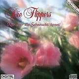 Nur wer die Sehnsucht kennt - Die Flippers