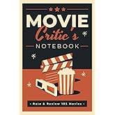 Movie Critic's Notebook: A Film Review Journal to Write in Summaries, Comments and Ratings | Watch History Tracker for Movie 
