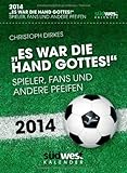 Image de Es war die Hand Gottes! 2014 Textabreißkalender: Spieler, Fans und andere Pfeifen; Fußball Kalende