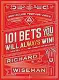 101 Bets You Will Always Win: The Science of the Seemingly Impossible by Richard Wiseman