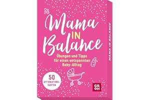 Mama in Balance: Übungen und Tipps für einen entspannten Baby-Alltag. 50 Affirmationskarten, die motivieren und Kraft schenken (Geschenke für frischgebackene Mütter)