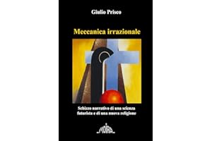 Meccanica irrazionale: Schizzo narrativo di una scienza futurista e di una nuova religione