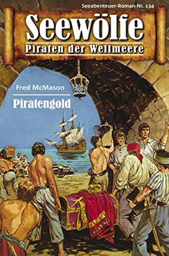 Seewölfe - Piraten der Weltmeere 134: Piratengold
