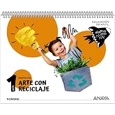 Arte con reciclaje. Nivel 1 (Preparados, listos... &iexcl;ya!)