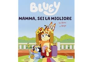 Mamma, sei la migliore. Bluey. Ediz. a colori