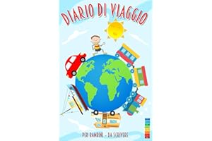 Diario di viaggio per bambini da scrivere: Quaderno di ricordi di viaggio da riempire con emozioni ed esperienze per conservare per sempre i momenti più belli delle proprie vacanze.
