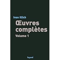 Amazon.fr - Oeuvres complètes, tome 1 - Illich, I. - Livres