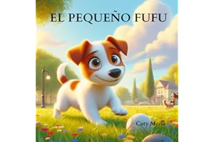 El Pequeño Fufu: Historia de un pequeño perro y su buen amigo (libro infantil).