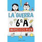 La guerra de 6&ordm;A 1 - Al&eacute;rgicos a 6&ordm; B (J&oacute;venes lectores)