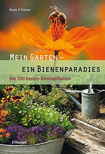 Download Mein Garten - ein Bienenparadies: Die 200 besten Bienenpflanzen Download Mein Garten - ein Bienenparadies: Die 200 besten Bienenpflanzen