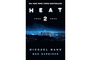 Heat 2: the thrilling new crime novel by award-winning film-maker Michael Mann and Meg Gardiner - an explosive return to the world of his film Heat - a No1 New York Times bestseller