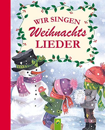 Wir singen Weihnachtslieder: Die schönsten Lieder zum Singen an Weihnachten (mit Noten) (Fröhliche Kinderweihnacht)