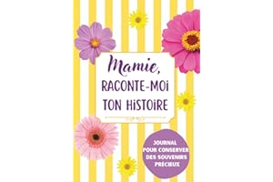 Mamie, Raconte-Moi Ton Histoire: Carnet de Souvenirs à Offrir | Cadeau Unique & Original pour Noël, Anniversaire, Fête des Mères & Grands-Mères | 200 ... Raconter sa Vie, de l’Enfance à Aujourd’hui