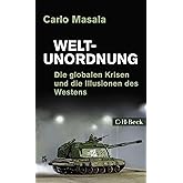 Weltunordnung: Die globalen Krisen und die Illusionen des Westens (Beck Paperback)