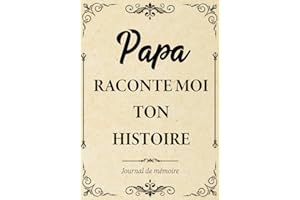 Papa Raconte-moi ton Histoire Journal de Mémoire: Livre à Compléter par son Père pour Connaître son Histoire, sa Vie et ses Souvenirs - Cadeau Original pour Fête des Pères, Anniversaire ou Noël.