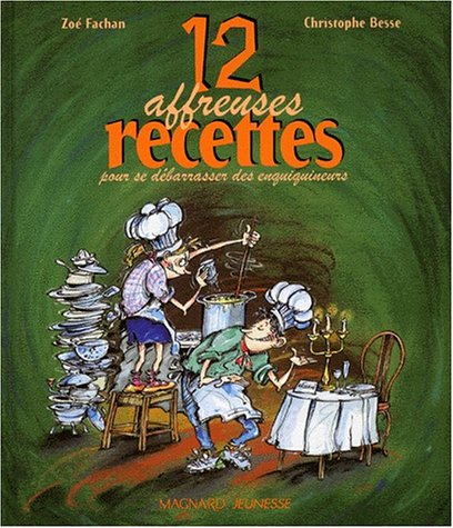 couverture de : 12 affreuses recettes pour se d&eacute;barrasser des enquiquineurs