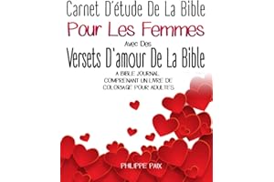 Carnet D’étude De La Bible Pour Les Femmes Avec Des Versets D'amour De La Bible: A Bible Journal Comprenant Un Livre De Coloriage Pour Adultes