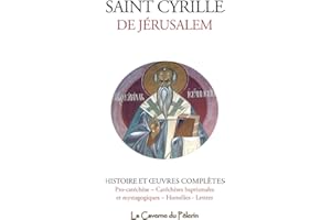 Histoire et Œuvres complètes de saint Cyrille de Jérusalem